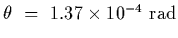 $\theta~=~1.37\times 10^{-4}~{\rm rad}$
