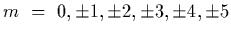 $m~=~0,\pm 1,\pm 2,\pm 3,\pm 4, \pm5$