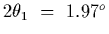 $2\theta_1~=~1.97^o$