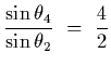 $\displaystyle {\sin\theta_4\over\sin\theta_2}~=~{4\over 2}$