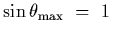 $\sin\theta_{\rm max}~=~1$