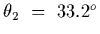 $\theta_2~=~33.2^o$