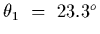 $\theta_1~=~23.3^o$