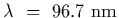 $\lambda~=~96.7~{\rm nm}$