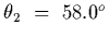 $\theta_2~=~58.0^o$