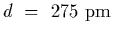 $d~=~275~{\rm pm}$