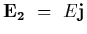 ${\bf E_2}~=~E {\bf j}$