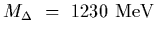 $M_\Delta~=~1230~{\rm MeV}$