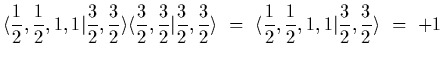 $\displaystyle \langle {1\over 2},{1\over 2},1,1\vert{3\over 2},{3\over 2}\rangl...
...\ =\ \langle {1\over 2},{1\over 2},1,1\vert{3\over 2},{3\over 2}\rangle
\ =\ +1$