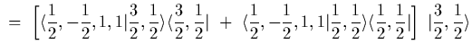 $\displaystyle \ =\ \left[
\langle {1\over 2},-{1\over 2},1,1\vert{3\over 2},{1\...
...langle {1\over 2}, {1\over 2}\vert
\right]
\ \vert{3\over 2}, {1\over 2}\rangle$