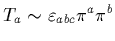 $\displaystyle T_a \sim \varepsilon_{abc}\pi^a\pi^b$