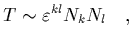 $\displaystyle T\sim \varepsilon^{kl} N_k N_l
\ \ \ ,$