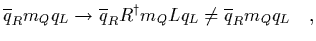 $\displaystyle \overline{q}_R m_Q q_L\rightarrow
\overline{q}_R R^\dagger m_Q L q_L
\ne
\overline{q}_R m_Q q_L
\ \ \ ,$