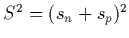 $S^2 = (s_n+s_p)^2$