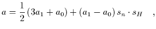 $\displaystyle a = {1\over 2}\left( 3 a_1 + a_0 \right) + \left( a_1-a_0\right) s_n\cdot s_H
\ \ \ ,$
