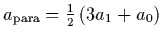 $a_{\rm para} = {1\over 2}\left( 3 a_1 + a_0 \right)$