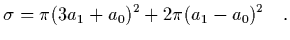 $\displaystyle \sigma = \pi(3 a_1+a_0)^2 + 2 \pi (a_1-a_0)^2
\ \ \ .$