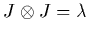 $J\otimes J=\lambda$