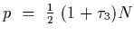 $p~=~{1\over 2}~(1+\tau_3)N$