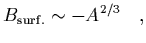 $\displaystyle B_{\rm surf.}\sim - A^{2/3}
\ \ \ ,$