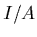 $I/A$