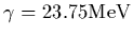 $\displaystyle \gamma = 23.75 {\rm MeV}$