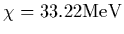 $\displaystyle \chi = 33.22 {\rm MeV}$