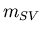 $m_{SV}$