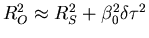 $R_O^2 \approx R_S^2+ \beta_0^2\delta\tau^2$