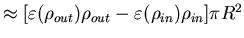 $\approx [\varepsilon(\rho_{out}) \rho_{out} -
\varepsilon(\rho_{in}) \rho_{in}]\pi R^2$